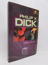 Dick, Philip Kindred, Božská invaze, 2008