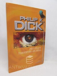 Dick, Philip Kindred, Převtělení Timothyho Archera, 2007