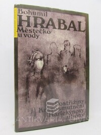 Hrabal, Bohumil, Městečko u vody, Postřižiny, Krasosmutnění, Harlekýnovy milióny, 1982