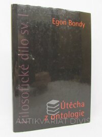 Bondy, Egon, Útěcha z ontologie, 2007