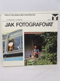 Tausk, Petr, Štulík, Václav, Jak fotografovat, 1977