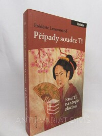 Lenormand, Frédéric, Případy soudce Ti: Paní na stopě zločinu (č. 16), 2006
