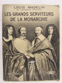 Madelin, Louis, Les Grands Serviteurs de la Monarchie, 1933
