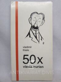 Thiele, Vladimír, 50x Vlasta Burian, 1993