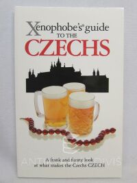 Palán, Aleš, Berka, Petr, Šťastný, Petr, Xenophobe's guide to the Czechs, 2013