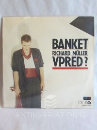Banket, , Müller, Richard, Vpred?, 1990