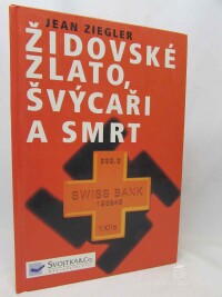 Ziegler, Jean, Židovské zlato, švýcaři a smrt, 2000