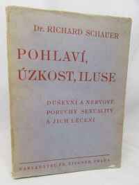 Schauer, Richard, Pohlaví, úzkost, iluse: Duševní a nervové poruchy sexuality a jejich léčení, 1934