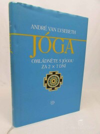 Lysebeth, André Van, Jóga: Omládněte s jógou za 2 x 7 dní, 2006