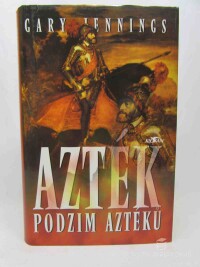 Jennings, Gary, Azték: Podzim Aztéků, 2003