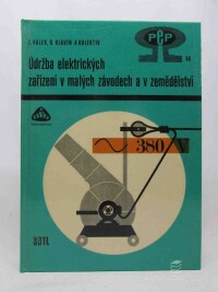 kolektiv, autorů, Válek, Zdeněk, Hlavín, Oldřich, Údržba elektrických zařízení v malých závodech a v zemědělství , 1972