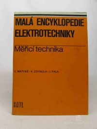 Matyáš, Vladislav, Zehnula, Karel, Pala, Jiří, Malá encyklopedie elektrotechniky: Měřicí technika, 1983