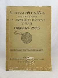 kolektiv, autorů, Seznam přednášek které se budou konati na Universitě Karlově v zimním běhu 1938-39, 1938