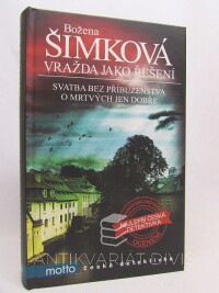 Šimková, Božena, Vražda jako řešení: Svatba bez příbuzenstva O mrtvých jen dobře, 2017