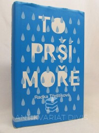 Třeštíková, Radka, To prší moře, 2021