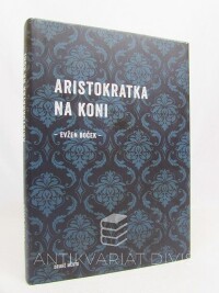 Boček, Evžen, Aristokratka na koni, 2016