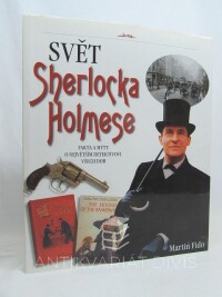 Fido, Martin, Svět Sherlocka Holmese: Příběhy Sherlocka Holmese v obrazech (fakta a mýty o největším detektivovi všech dob) , 2005