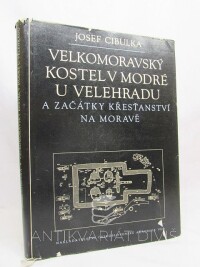 Cibulka, Josef, Velkomoravský kostel v Modré u Velehradu a začátky křesťanství na Moravě, 1958