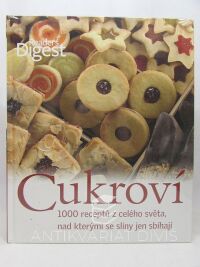 kolektiv, autorů, Cukroví: 1000 receptů z celého světa nad kterými se sliny jen sbíhají, 2006