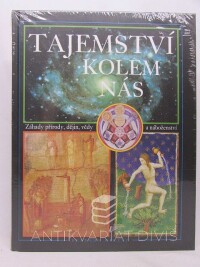 kolektiv, autorů, Tajemství kolem nás: Záhady přírody, dějin, vědy a náboženství, 2006