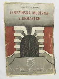 Vosolsobě, Josef, Terezínská mučírna v obrazech, 1945
