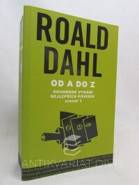 Dahl, Roald, Od A do Z, souhrnné vydání nejlepších povídek, svazek 1, 2010