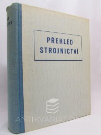 kolektiv, autorů, Dobrovolný, Bohumil, Přehled strojnictví, 1955