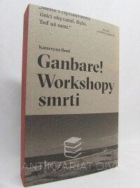 Boni, Katarzyna, Ganbare! Workshopy smrti, 2017