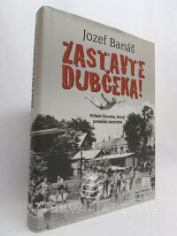 Banáš, Jozef, Zastavte Dubčeka! Príbeh človeka, ktorý prekážal mocným, 2009