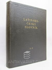 Novotný, František, Sedláček, Josef, Pražák, Josef M., Latinsko-český slovník L-Z, 1955