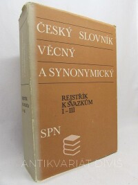 Hradský, Ladislav, Šmilauer, Vladimír, Český slovník věcný a synonymický, Rejstřík k svazkům I-III, 1987
