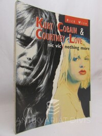 Wise, Nick, Kurt Cobain & Courtney Love: Nic víc - Nothing more, 1997