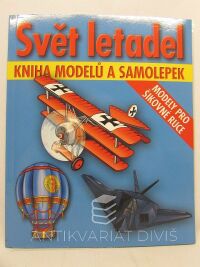 kolektiv, autorů, Svět letadel - Kniha modelů a samolepek (modely pro šikovné ruce), 2010