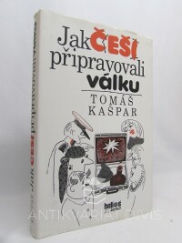 Kašpar, Tomáš, Jak Češi připravovali válku, 2001
