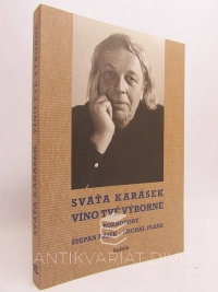 Karásek, Sváťa, Víno tvé výborné - Rozhovory: Štěpán Hájek - Michal Plzák , 1998
