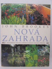Brookes, John, Nová zahrada: Jak navrhovat, zakládat a ošetřovat zahradu v souladu s přírodou, 2003