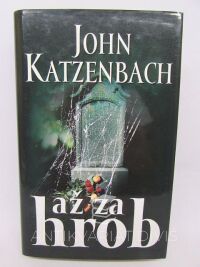 Katzenbach, John, Až za hrob, 2007