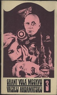 Ardamatskij, Vasilij, Grant volá Moskvu, 1968