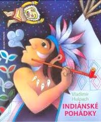 Hulpach, Vladimír, Indiánské pohádky, 2003