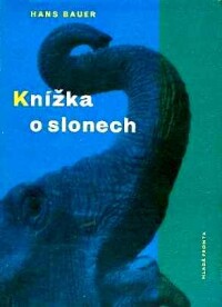 Bauer, Hans, Knížka o slonech, 1961