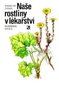 Korbelář, Jaroslav, Endris, Zdeněk, Naše rostliny v lékařství, 1981