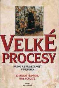 Schultz, Uwe, Velké procesy: Právo a spravedlnost v dějinách, 1997