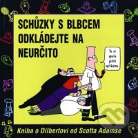 Adams, Scott, Schůzky s blbcem odkládejte na neurčito - Kniha o Dilbertovi od Scotta Adamse, 2001